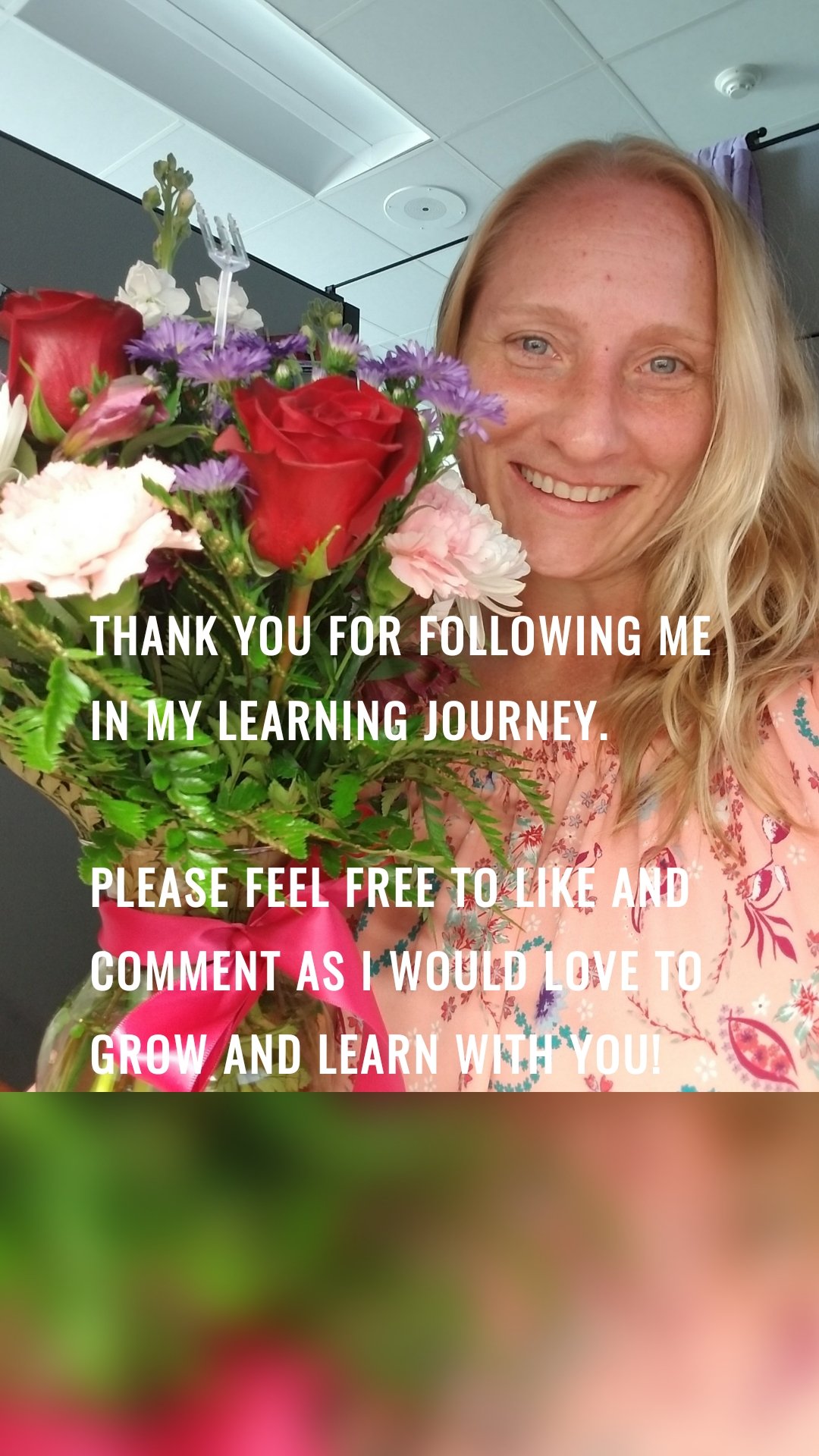 Thank you for following me in my learning journey. 

Please feel free to like and comment as I would love to grow and learn with you!
